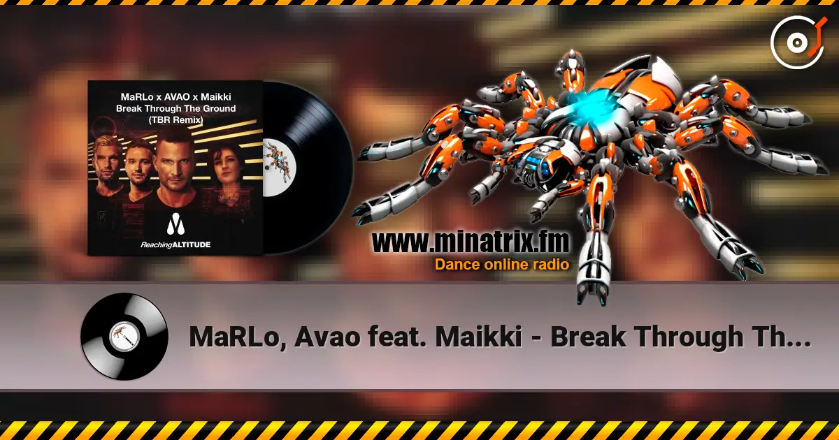 MaRLo, Avao feat. Maikki - Break Through The Ground écouter en ligne en haute qualité | Minatrix.FM