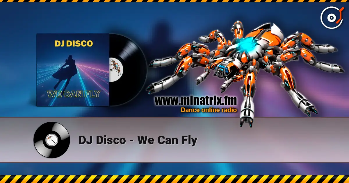 DJ Disco - We Can Fly écouter en ligne en haute qualité | Minatrix.FM