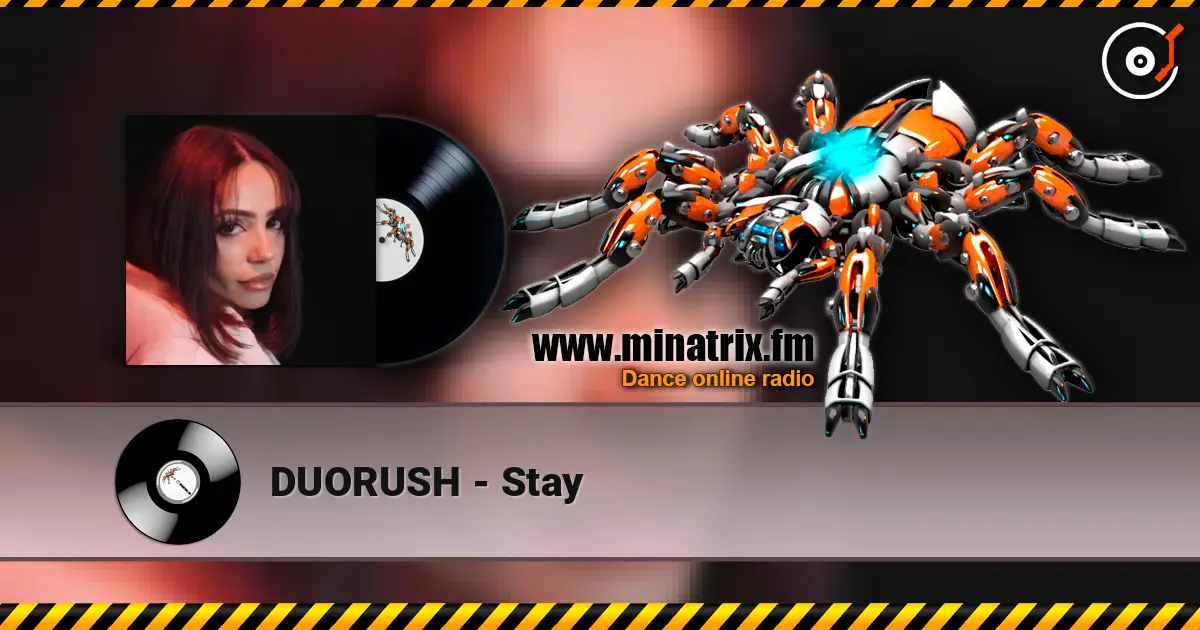 DUORUSH - Stay écouter en ligne en haute qualité | Minatrix.FM