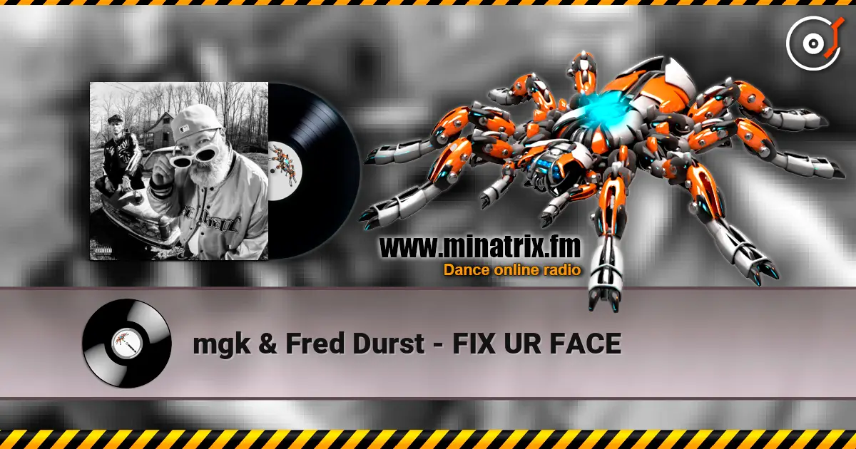mgk & Fred Durst - FIX UR FACE écouter en ligne en haute qualité | Minatrix.FM