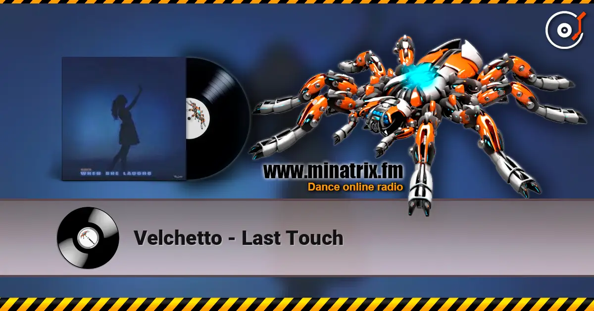 Velchetto - Last Touch écouter en ligne en haute qualité | Minatrix.FM