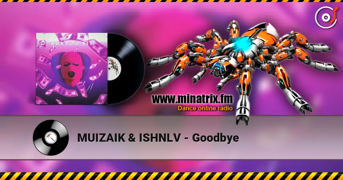 MUIZAIK & ISHNLV - Goodbye écouter en ligne en haute qualité | Minatrix.FM