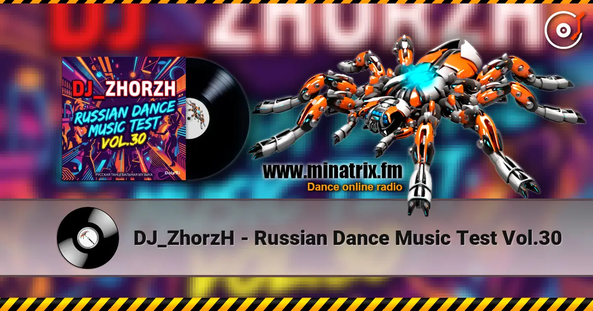 DJ_ZhorzH - Russian Dance Music Test Vol.30 écouter en ligne en haute qualité | Minatrix.FM