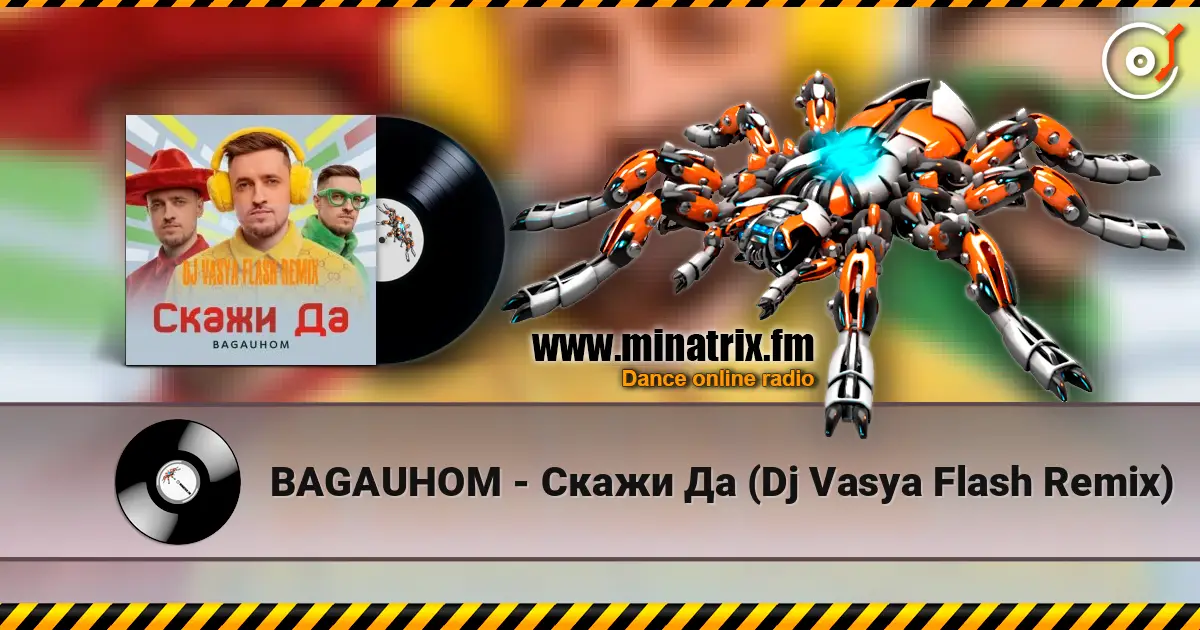 BAGAUHOM - Скажи Да   (Dj Vasya Flash Remix) écouter en ligne en haute qualité | Minatrix.FM