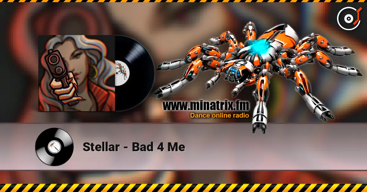 Stellar - Bad 4 Me écouter en ligne en haute qualité | Minatrix.FM