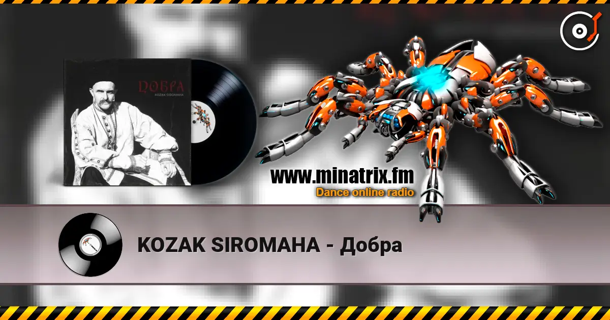 KOZAK SIROMAHA - Добра écouter en ligne en haute qualité | Minatrix.FM
