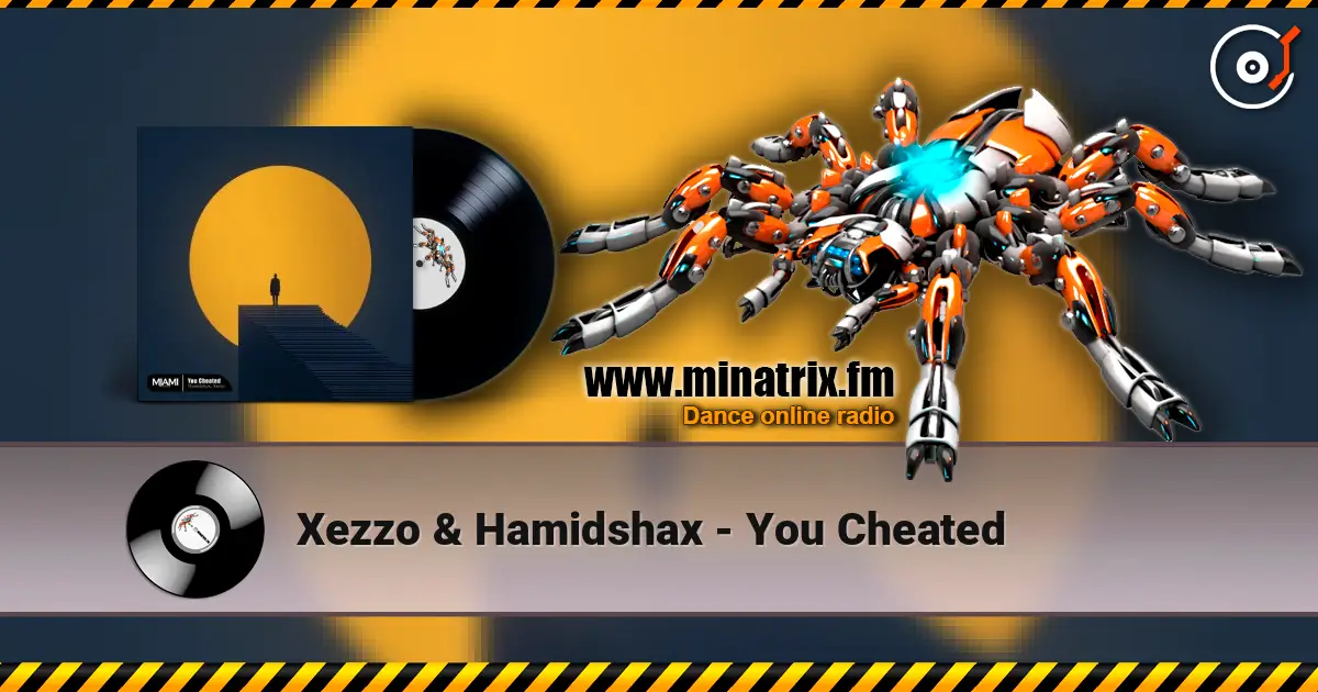 Xezzo & Hamidshax - You Cheated écouter en ligne en haute qualité | Minatrix.FM
