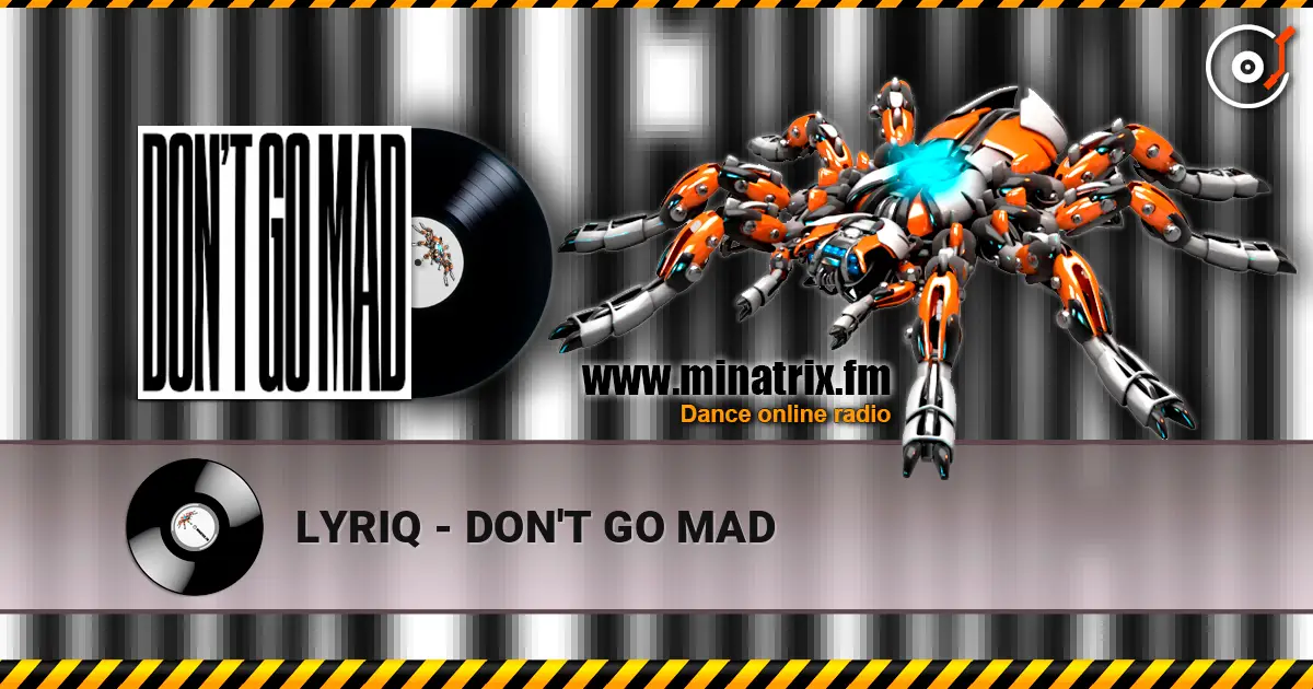 LYRIQ - DON'T GO MAD écouter en ligne en haute qualité | Minatrix.FM
