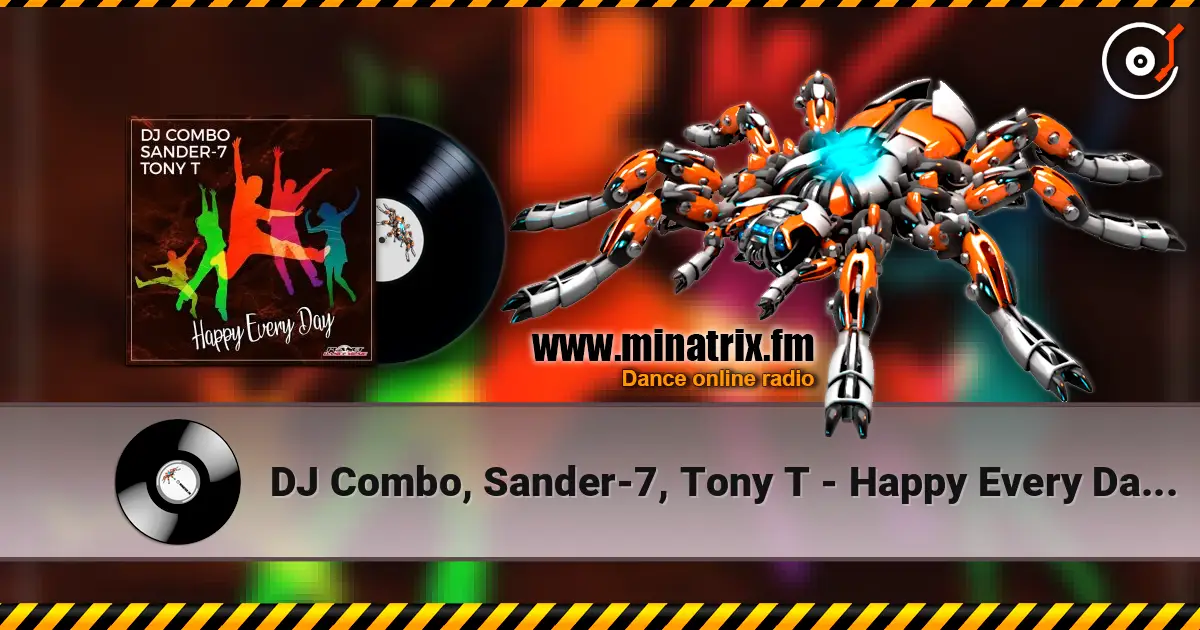 DJ Combo, Sander-7, Tony T - Happy Every Day (Original Mix) écouter en ligne en haute qualité | Minatrix.FM