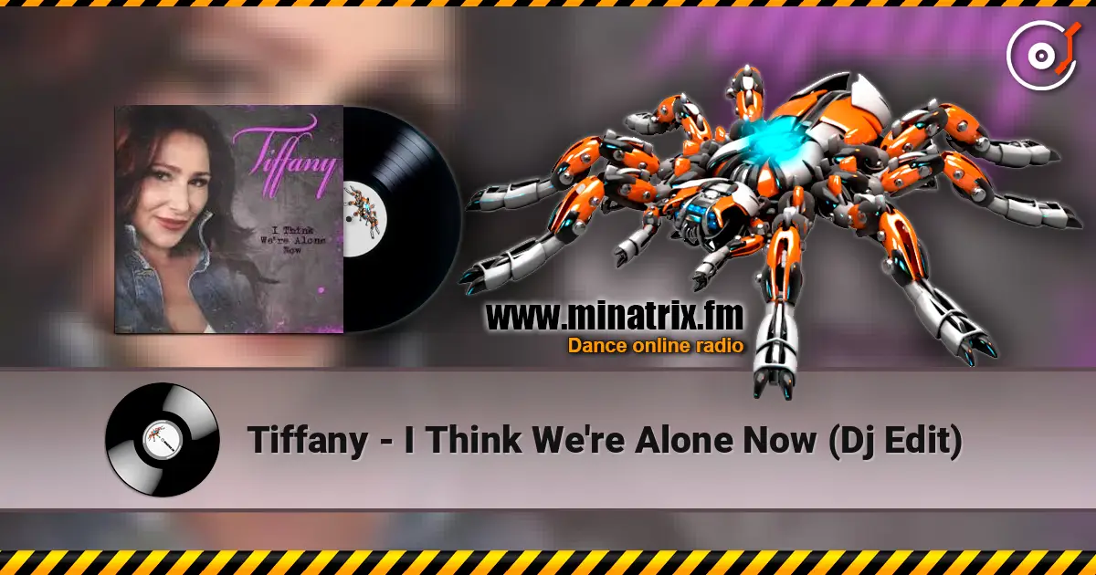 Tiffany - I Think We're Alone Now (Dj Edit) écouter en ligne en haute qualité | Minatrix.FM