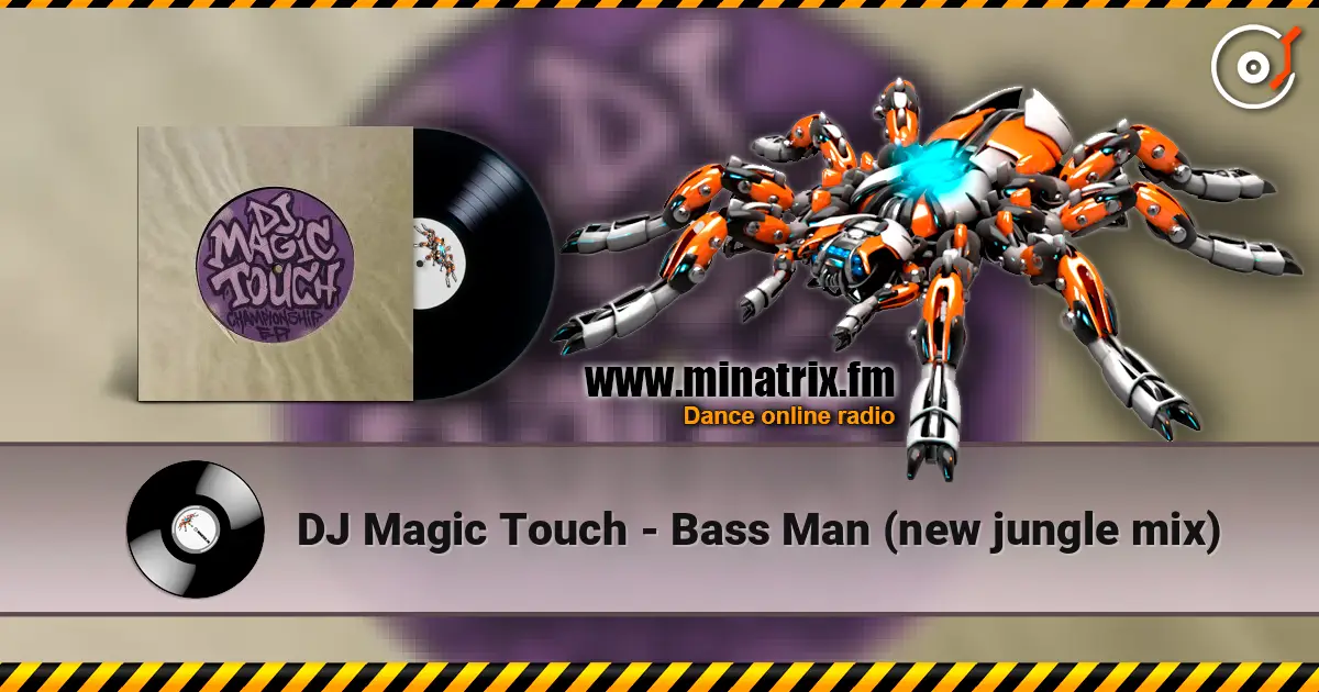 DJ Magic Touch - Bass Man (new jungle mix) écouter en ligne en haute qualité | Minatrix.FM