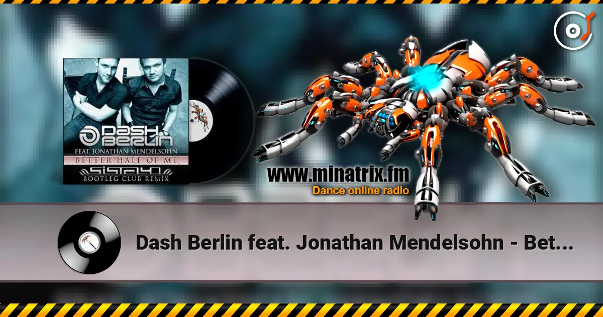Dash Berlin feat. Jonathan Mendelsohn - Better Half Of Me (Shogun Remix) écouter en ligne en haute qualité | Minatrix.FM