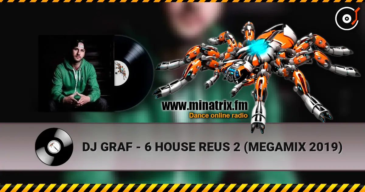 DJ GRAF - 6 HOUSE REUS 2 (MEGAMIX 2019) écouter en ligne en haute qualité | Minatrix.FM