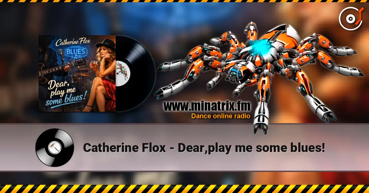 Catherine Flox - Dear,play me some blues! écouter en ligne en haute qualité | Minatrix.FM