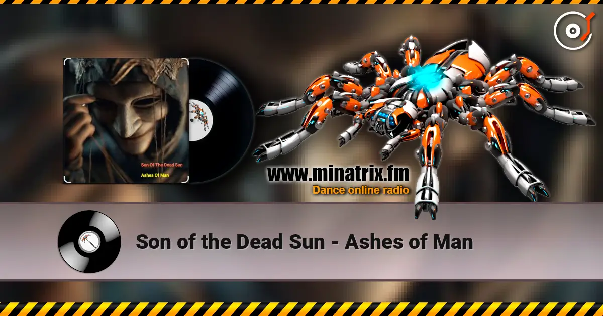 Son of the Dead Sun - Ashes of Man écouter en ligne en haute qualité | Minatrix.FM