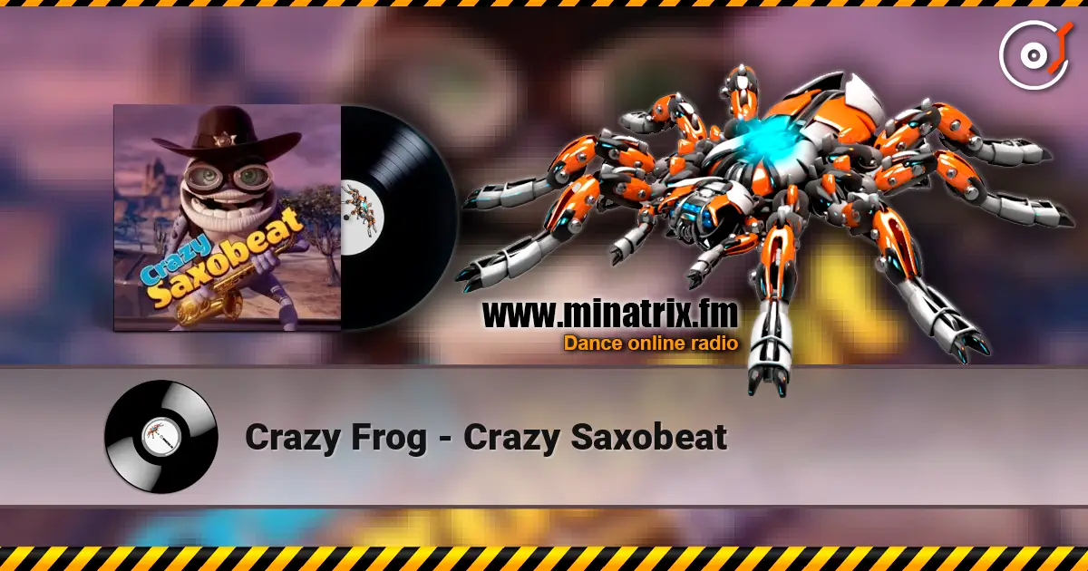 Crazy Frog - Crazy Saxobeat écouter en ligne en haute qualité | Minatrix.FM