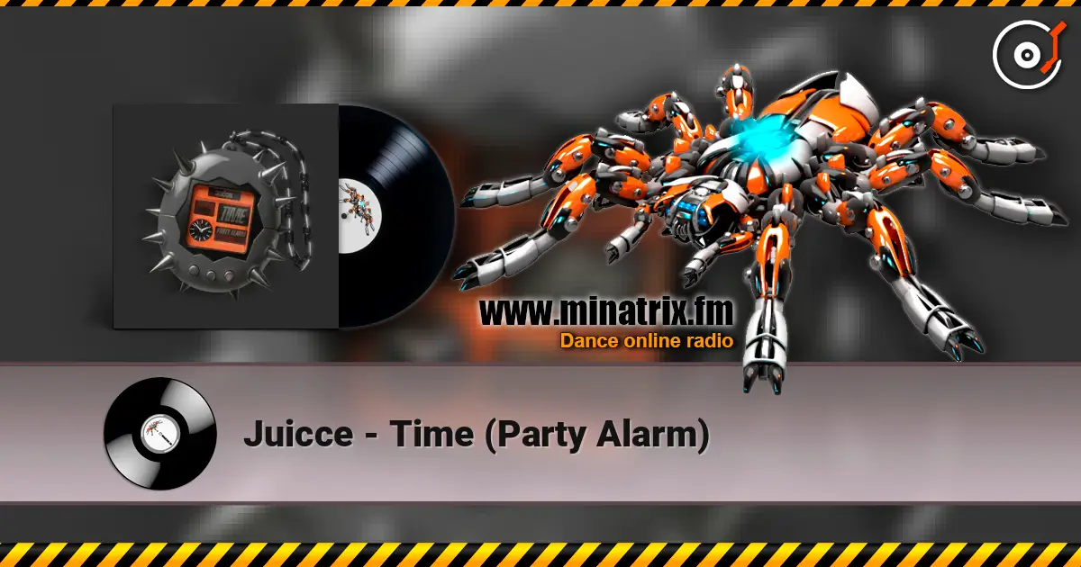 Juicce - Time (Party Alarm) écouter en ligne en haute qualité | Minatrix.FM