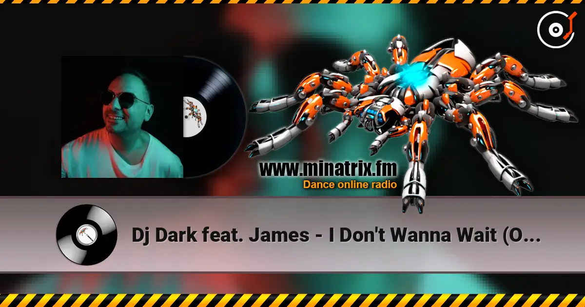Dj Dark feat. James - I Don't Wanna Wait (Original Mix) écouter en ligne en haute qualité | Minatrix.FM
