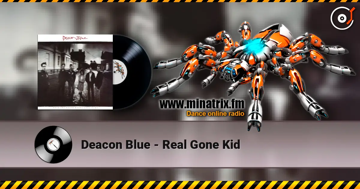 Deacon Blue - Real Gone Kid écouter en ligne en haute qualité | Minatrix.FM