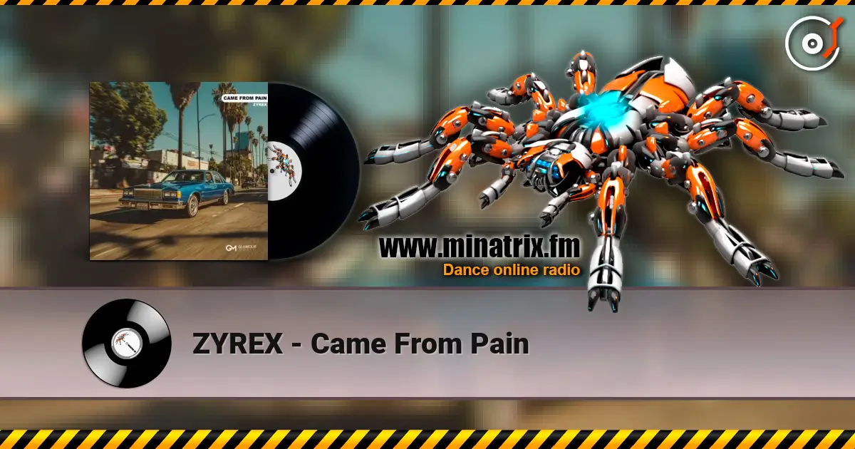 ZYREX - Came From Pain écouter en ligne en haute qualité | Minatrix.FM