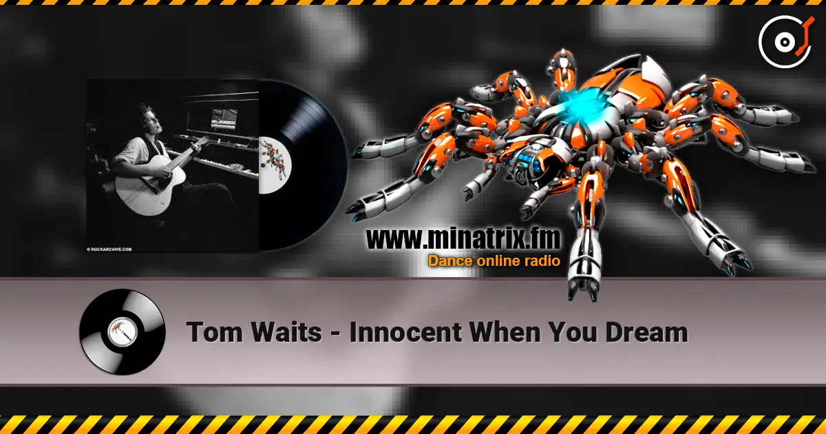 Tom Waits - Innocent When You Dream écouter en ligne en haute qualité | Minatrix.FM