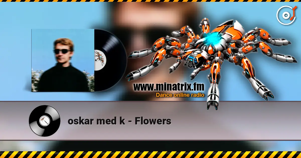 oskar med k - Flowers écouter en ligne en haute qualité | Minatrix.FM
