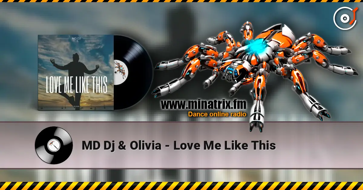 MD Dj & Olivia - Love Me Like This écouter en ligne en haute qualité | Minatrix.FM