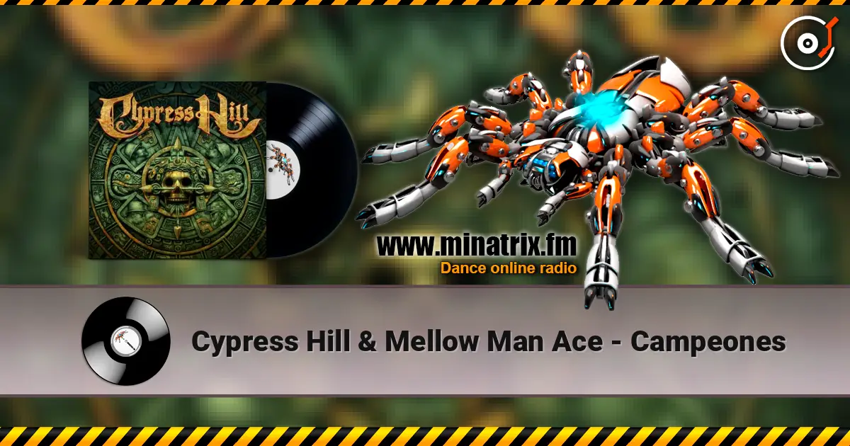 Cypress Hill & Mellow Man Ace - Campeones écouter en ligne en haute qualité | Minatrix.FM