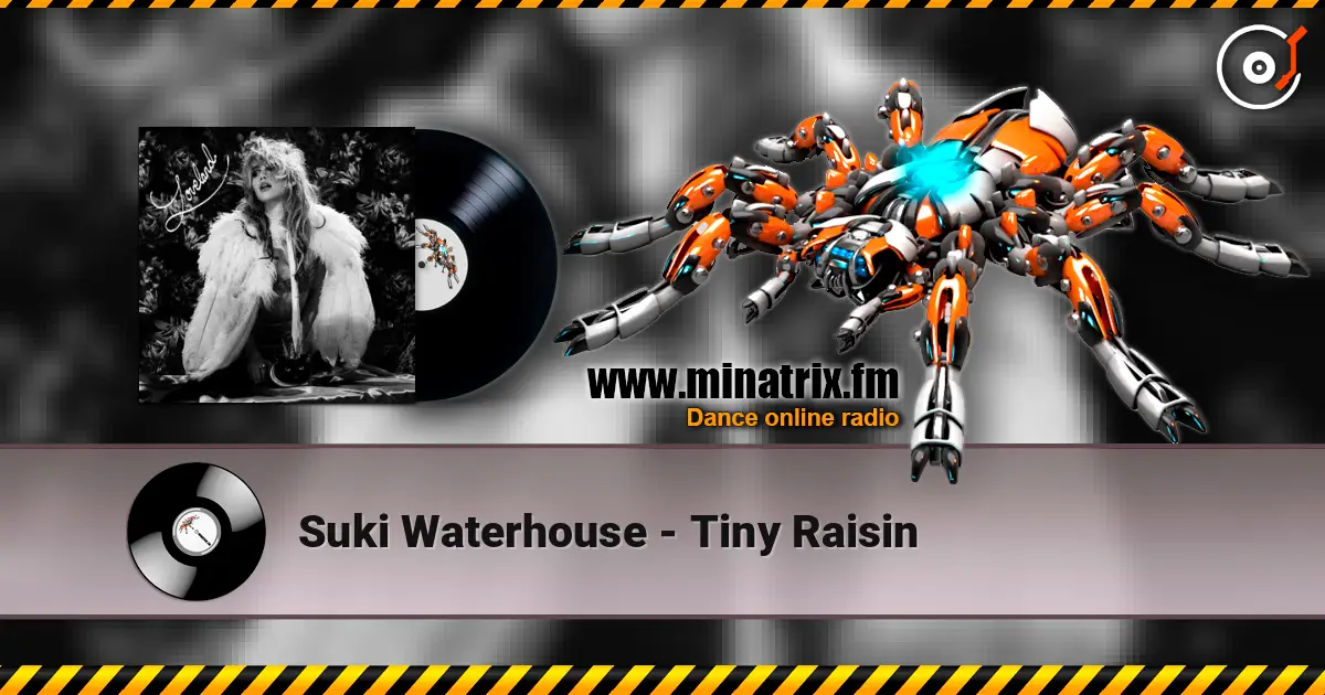 Suki Waterhouse - Tiny Raisin écouter en ligne en haute qualité | Minatrix.FM