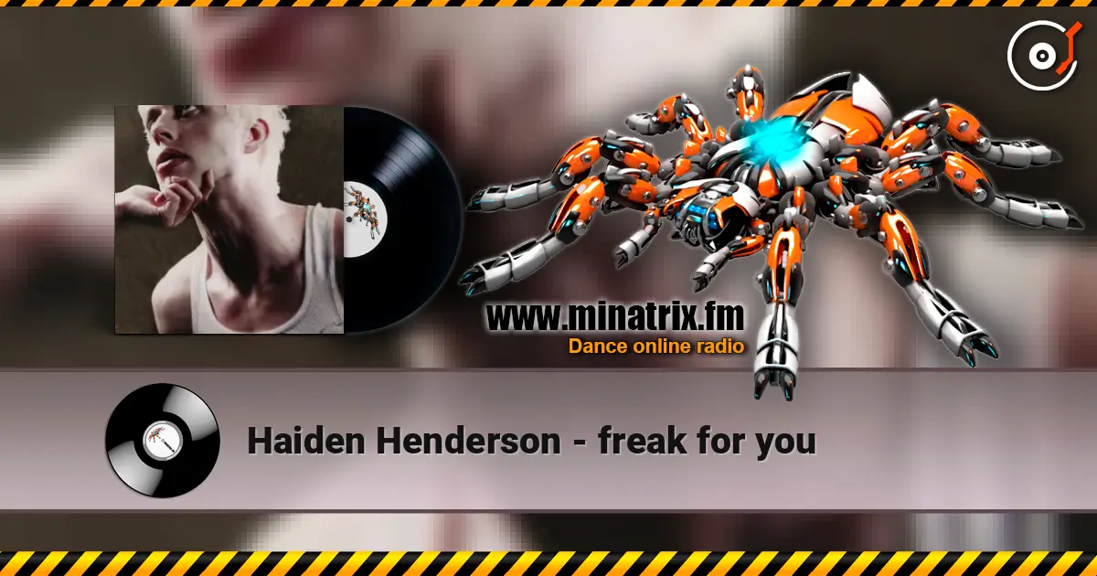 Haiden Henderson - freak for you écouter en ligne en haute qualité | Minatrix.FM