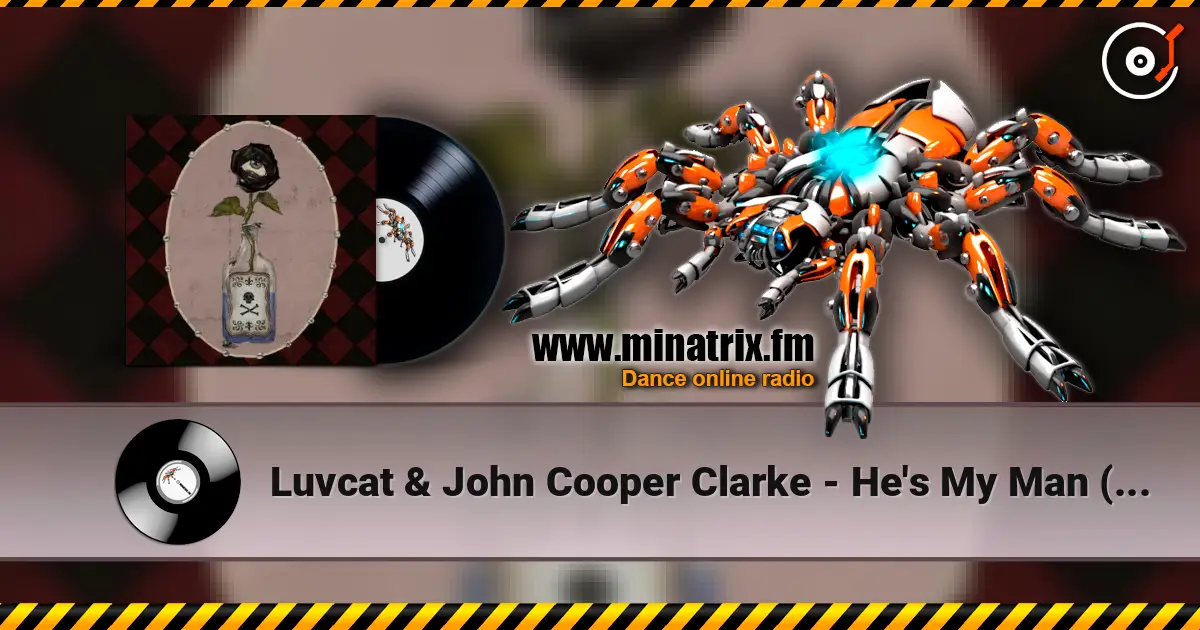 Luvcat & John Cooper Clarke - He's My Man (The Anniversary) écouter en ligne en haute qualité | Minatrix.FM