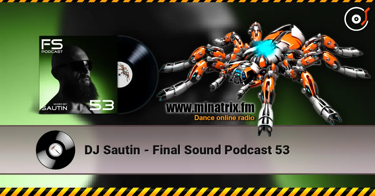 DJ Sautin - Final Sound Podcast 53 écouter en ligne en haute qualité | Minatrix.FM