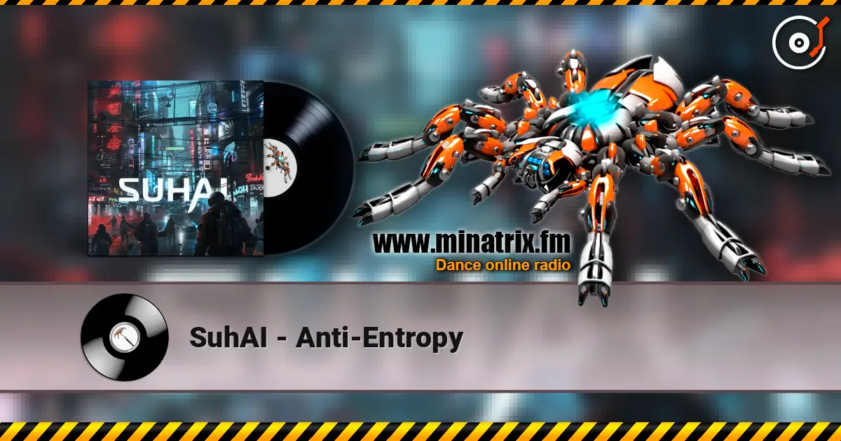 SuhAI - Anti-Entropy écouter en ligne en haute qualité | Minatrix.FM