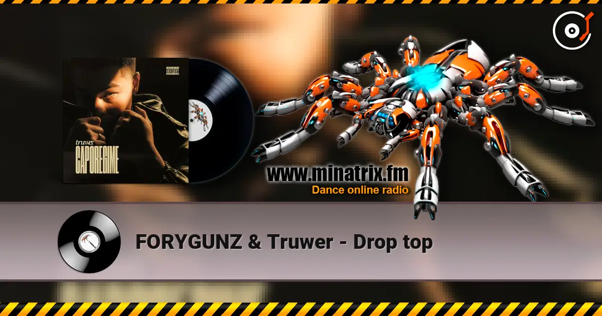 FORYGUNZ & Truwer - Drop top écouter en ligne en haute qualité | Minatrix.FM