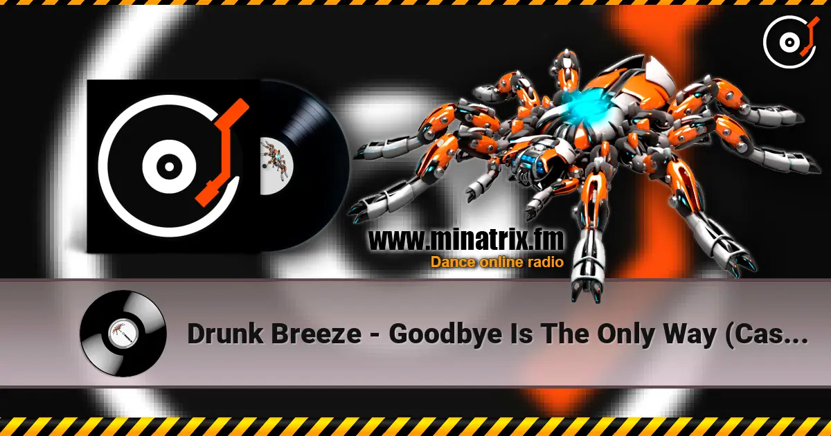 Drunk Breeze - Goodbye Is The Only Way (Casepeat Remix) écouter en ligne en haute qualité | Minatrix.FM