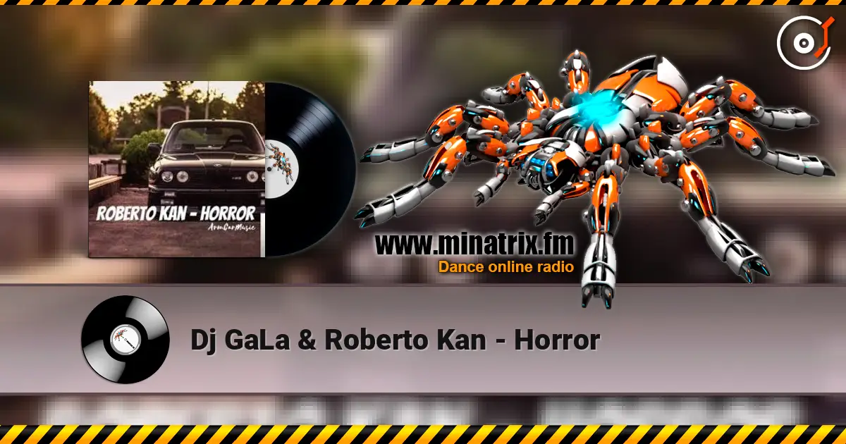 Dj GaLa & Roberto Kan - Horror écouter en ligne en haute qualité | Minatrix.FM