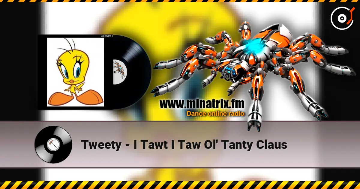 Tweety - I Tawt I Taw Ol' Tanty Claus écouter en ligne en haute qualité | Minatrix.FM