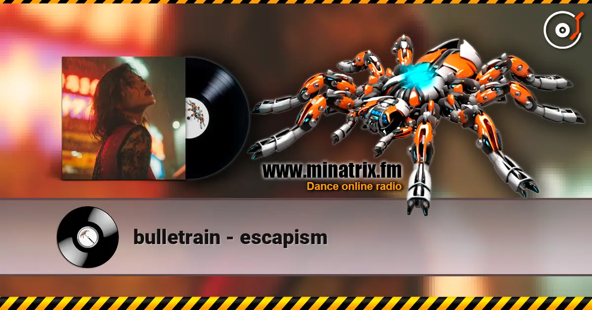 bulletrain - escapism écouter en ligne en haute qualité | Minatrix.FM