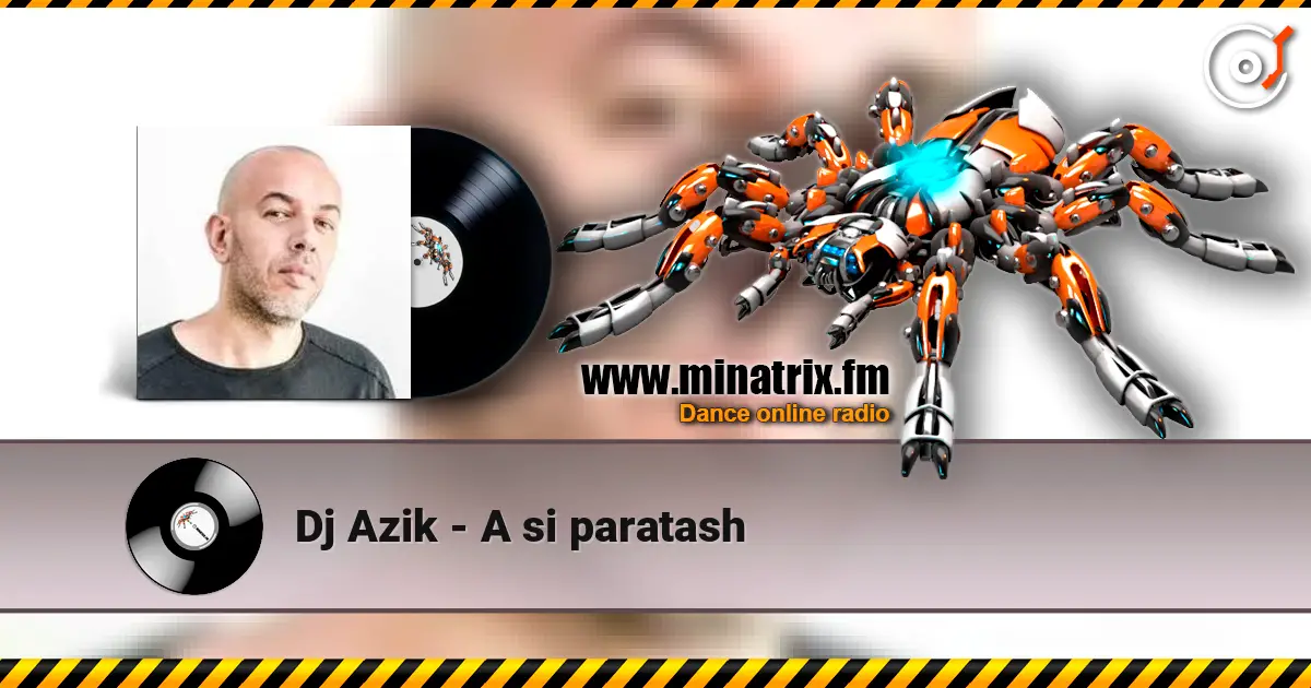 Dj Azik - A si paratash écouter en ligne en haute qualité | Minatrix.FM