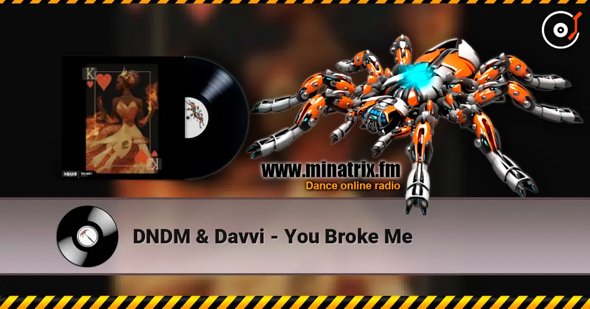 DNDM & Davvi - You Broke Me écouter en ligne en haute qualité | Minatrix.FM
