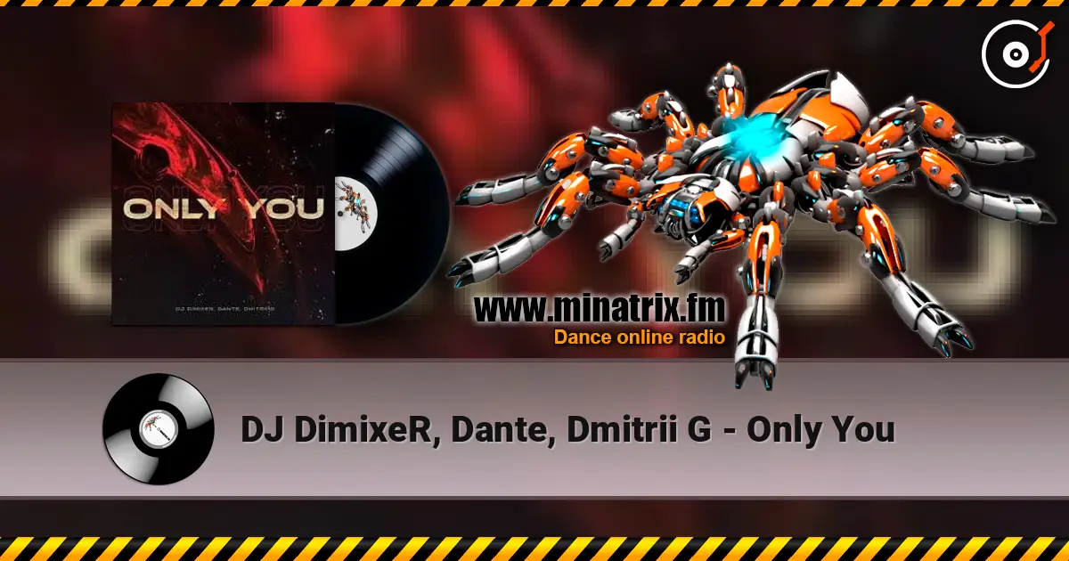 DJ DimixeR, Dante, Dmitrii G - Only You écouter en ligne en haute qualité | Minatrix.FM