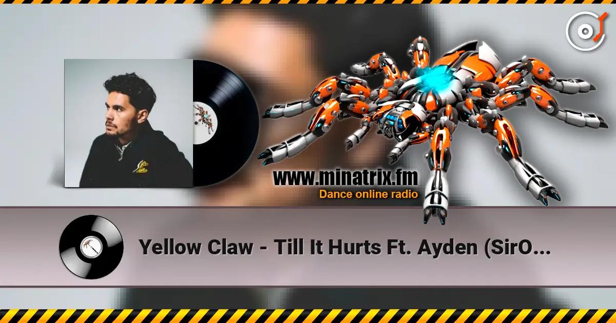 Yellow Claw - Till It Hurts Ft. Ayden (SirOJ Remix) écouter en ligne en haute qualité | Minatrix.FM