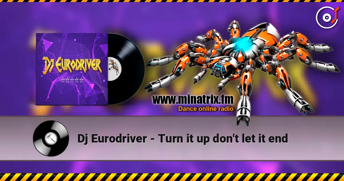 Dj Eurodriver - Turn it up don't let it end écouter en ligne en haute qualité | Minatrix.FM