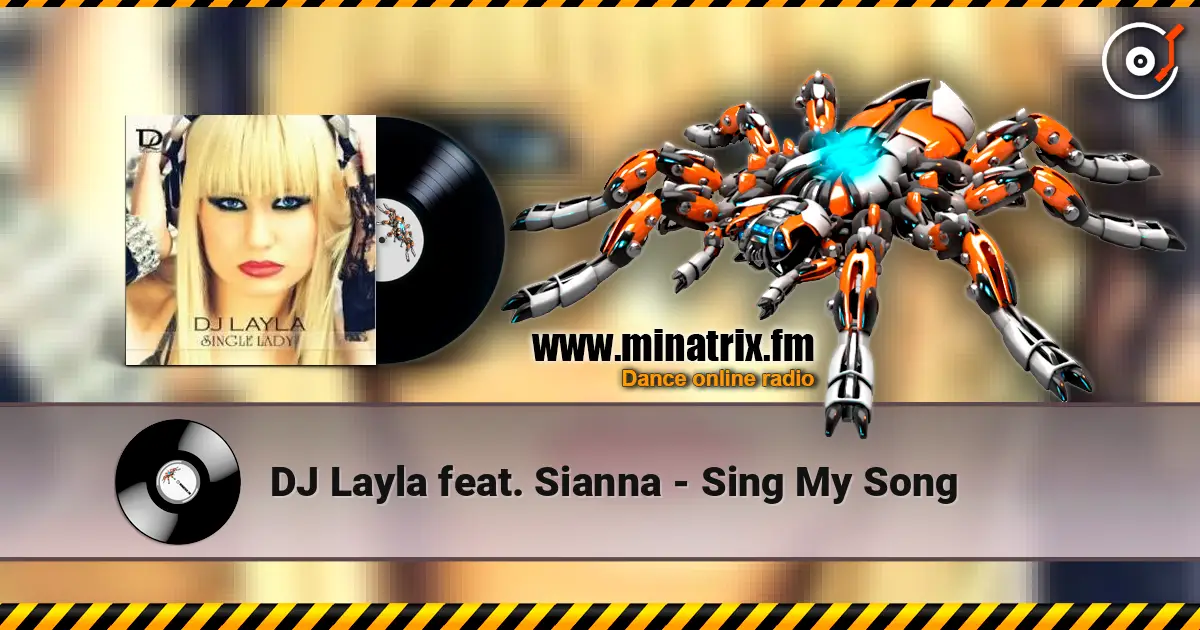 DJ Layla feat. Sianna - Sing My Song écouter en ligne en haute qualité | Minatrix.FM