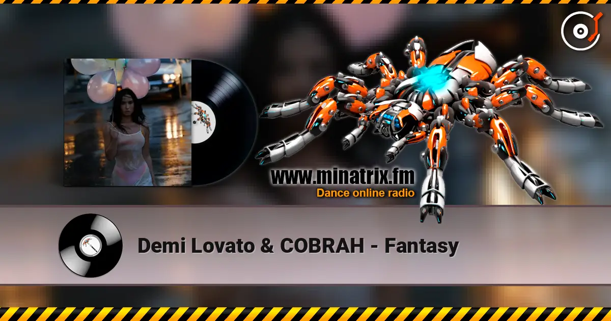 Demi Lovato & COBRAH - Fantasy écouter en ligne en haute qualité | Minatrix.FM