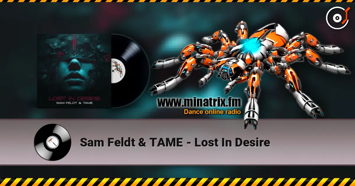 Sam Feldt & TAME - Lost In Desire écouter en ligne en haute qualité | Minatrix.FM
