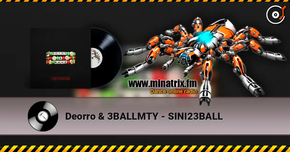 Deorro & 3BALLMTY - SINI23BALL écouter en ligne en haute qualité | Minatrix.FM