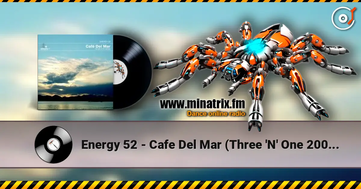 Energy 52 - Cafe Del Mar (Three 'N' One 2002 Update Remix) écouter en ligne en haute qualité | Minatrix.FM
