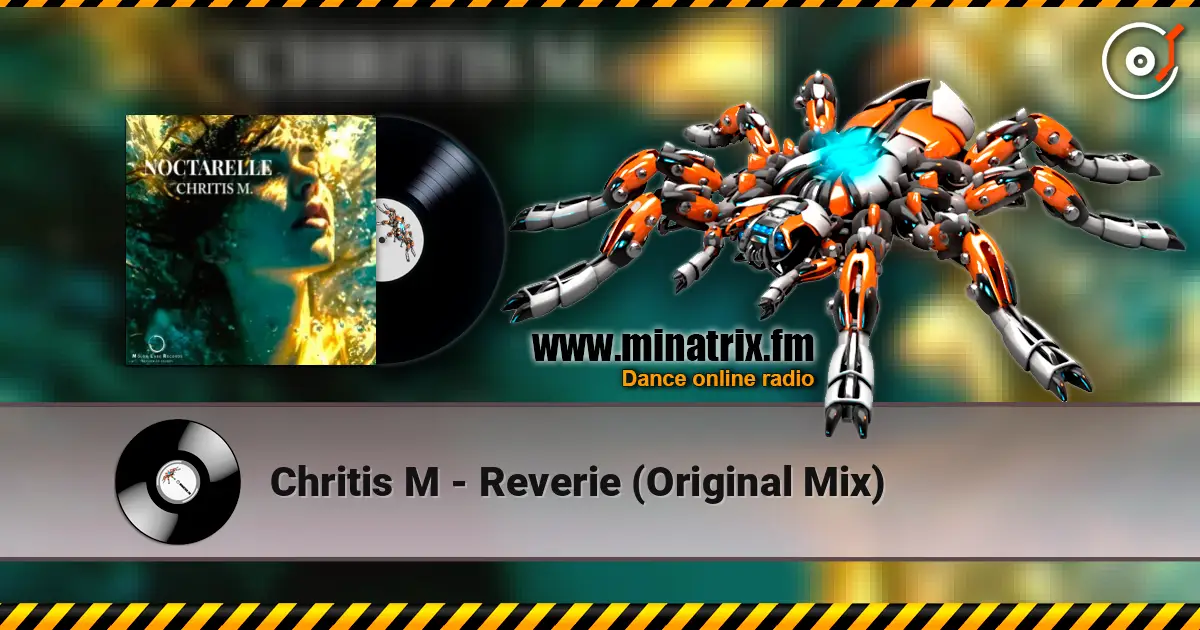 Chritis M - Reverie (Original Mix) écouter en ligne en haute qualité | Minatrix.FM