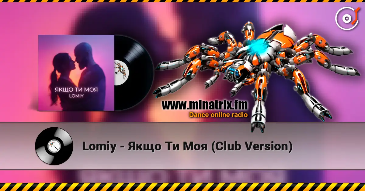 Lomiy - Якщо Ти Моя (Club Version) écouter en ligne en haute qualité | Minatrix.FM